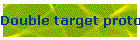Double target protocol
