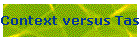 Context versus Tasking