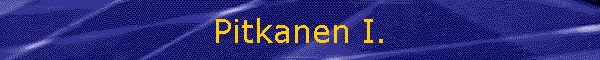 Pitkanen I.