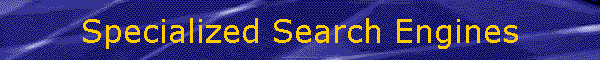 Specialized Search Engines